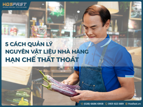 5 Cách Quản Lý Nguyên Vật Liệu Nhà Hàng Hạn Chế Thất Thoát