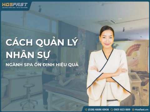 Cách Quản Lý Nhân Sự Ngành Spa Ổn Định Và Hiệu Quả